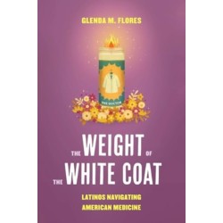 The Weight of the White Coat: Latinos Navigating American Medicine
