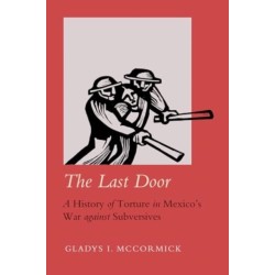 The Last Door: A History of Torture in Mexico's War against Subversives