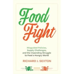 Food Fight: Misguided Policies, Supply Challenges, and the Impending Struggle to Feed a Hungry World