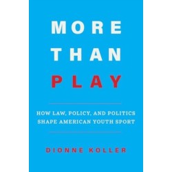 More Than Play: How Law, Policy, and Politics Shape American Youth Sport