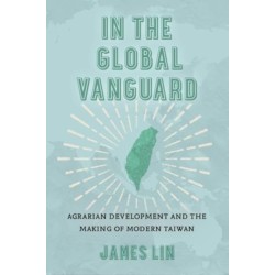 In the Global Vanguard: Agrarian Development and the Making of Modern Taiwan