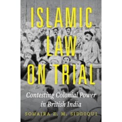 Islamic Law on Trial: Contesting Colonial Power in British India