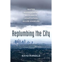 Replumbing the City: Water Management as Climate Adaptation in Los Angeles
