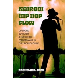 Nairobi Hip Hop Flow: Diasporic Blackness and Embodied Performance in the Underground