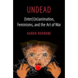 Undead: (Inter)(in)animation, Feminisms, and the Art of War