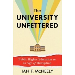 The University Unfettered: Public Higher Education in an Age of Disruption