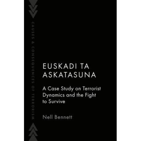 Euskadi Ta Askatasuna: A Case Study on Terrorist Dynamics and the Fight to Survive
