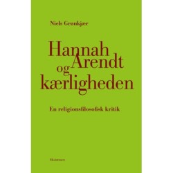 Hannah Arendt og kærligheden: En religionsfilosofisk kritik