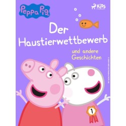 Peppa Wutz - Der Haustierwettbewerb und andere Geschichten