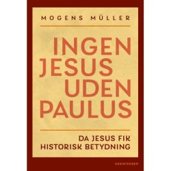 Ingen Jesus uden Paulus: Da Jesus fik historisk betydning