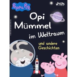 Peppa Wutz - Opi Mümmel im Weltraum und andere Geschichten