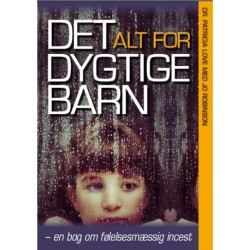 Det alt for dygtige barn: - en bog om følelsesmæssig incest