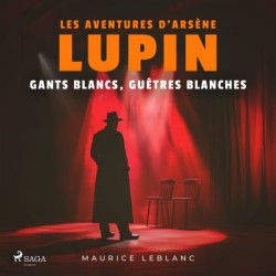 Gants blancs, guêtres blanches – Les aventures d'Arsène Lupin: intégrale