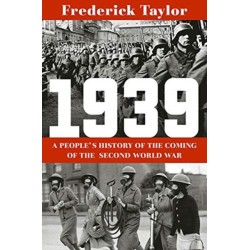 1939 - A People`s History of the Coming of the Second World War: A People's History of the Coming of the Second World War