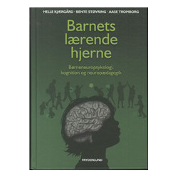 Barnets lærende hjerne: børneneuropsykologi, kognition, neuropædagogik