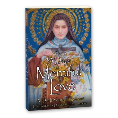 33 Days to Merciful Love: A Do-It-Yourself Retreat in Preparation for Consecration to Divine Mercy