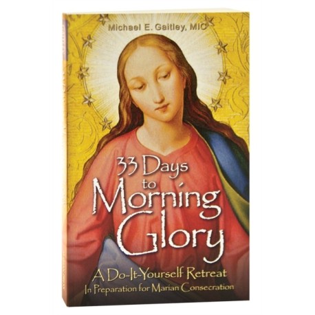 33 Days to Morning Glory: A Do-It-Yourself Retreat