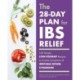 The 28-Day Plan for IBS Relief: 100 Simple Low-FODMAP Recipes to Soothe Symptoms of Irritable Bowel Syndrome