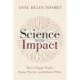Science with Impact: How to Engage People, Change Practice, and Influence Policy