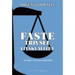 FASTE - TRIVSEL - LIVSKVALITET: En sikker vej til personlig lykke