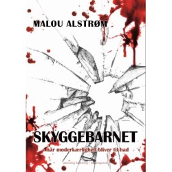 SKYGGEBARNET: Når moderkærlighed bliver til had