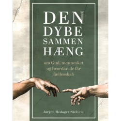 Den dybe sammenhæng: Om Gud, mennesket og hvordan de får fællesskab