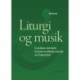 Liturgi og musik: En praksis-orienteret liturgisk-musikalsk oversigt over højmessen
