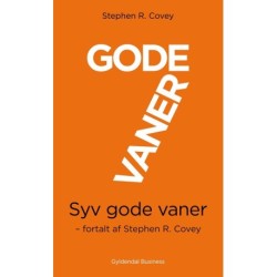 7 gode vaner (kort udgave): Fortalt af Stephen R. Covey