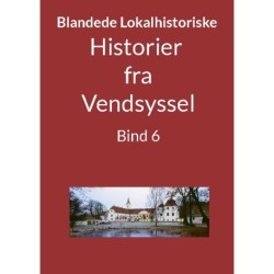 Historier fra Vendsyssel - Bind 6: Bind 6