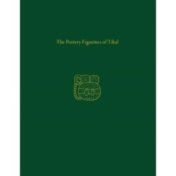 The Pottery Figurines of Tikal