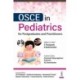 OSCE in Pediatrics for Postgraduates and Practitioners