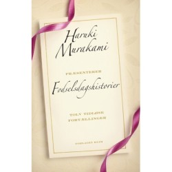 Fødselsdagshistorier: udvalgt og præsenteret af Haruki Murakami
