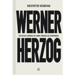 Werner Herzog: Ekstatisk sandhed og andre ubrugelige erobringer