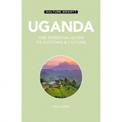Culture Smart Uganda: The essential guide to customs & culture