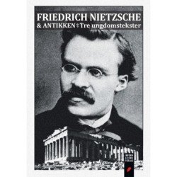 Friedrich Nietzsche og antikken: Tre ungdomstekster
