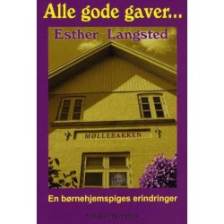 Alle gode gaver...: En børnehjemspiges erindringer