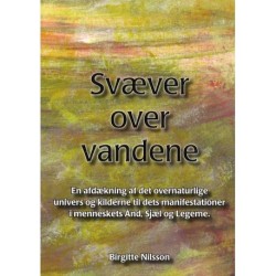 Svæver over vandene: en afdækning af det overnaturlige univers og kilderne til dets manifestationer i mennesket ånd, sjæl og legeme
