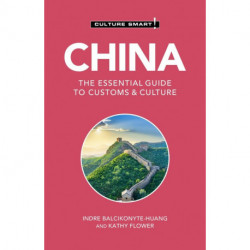 Culture Smart China: The essential guide to customs & culture