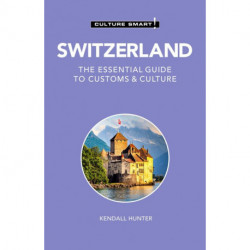 Culture Smart Switzerland: The essential guide to customs & culture
