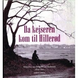 Da kejseren kom til Hillerød: Historien om fotograf Carl Rathsach 1839-1911