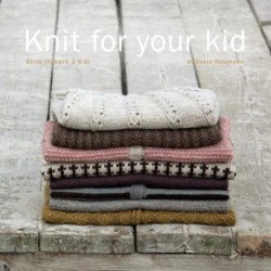 Knit for your kid: Strik til børn 2 - 6 år