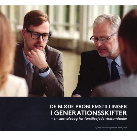 De bløde problemstillinger i generationsskifter: en samtalebog for familieejede virksomheder