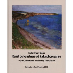 Kunst og kunstnere på Kalundborgegnen - lyset, landskabet, historien og relationerne