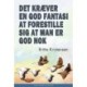 Det kræver en god fantasi at forestille sig at man er god nok