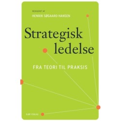 Strategisk ledelse: fra teori til praksis