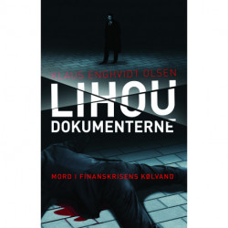 LIHOU DOKUMENTERNE: Mord i finanskrisens kølvand