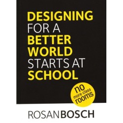 Designing for a Better World Starts at School: no more classrooms