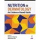 Nutrition in Dermatology: An Evidence-Based Guide