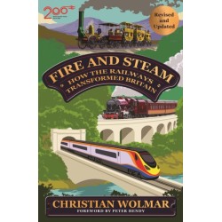 Fire and Steam: How the Railways Transformed Britain