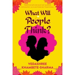What Will People Think?: Jane Austen meets Bollywood in this warm and witty novel about community, family and love